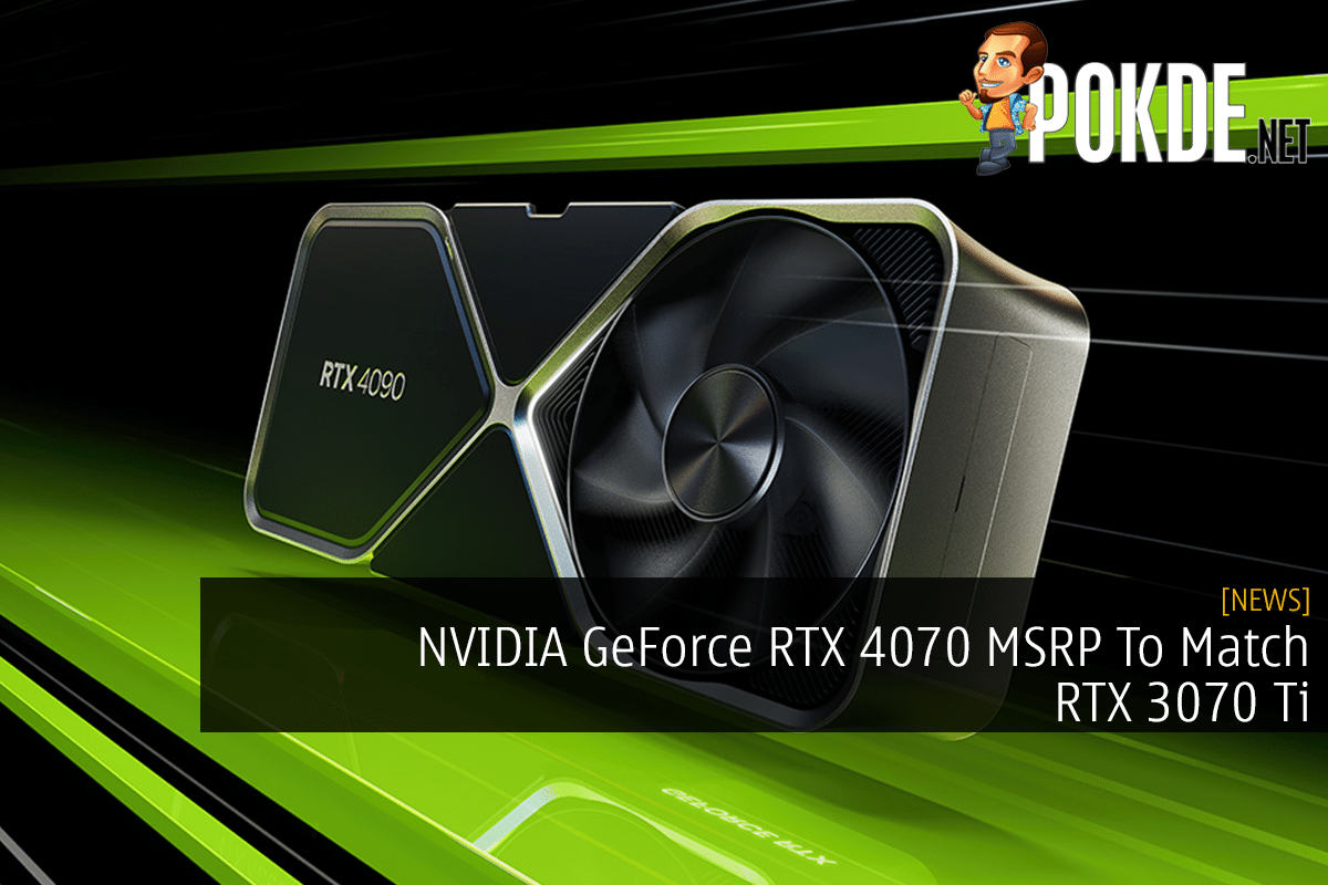 NVIDIA GeForce RTX 4070 MSRP To Match RTX 3070 Ti 6