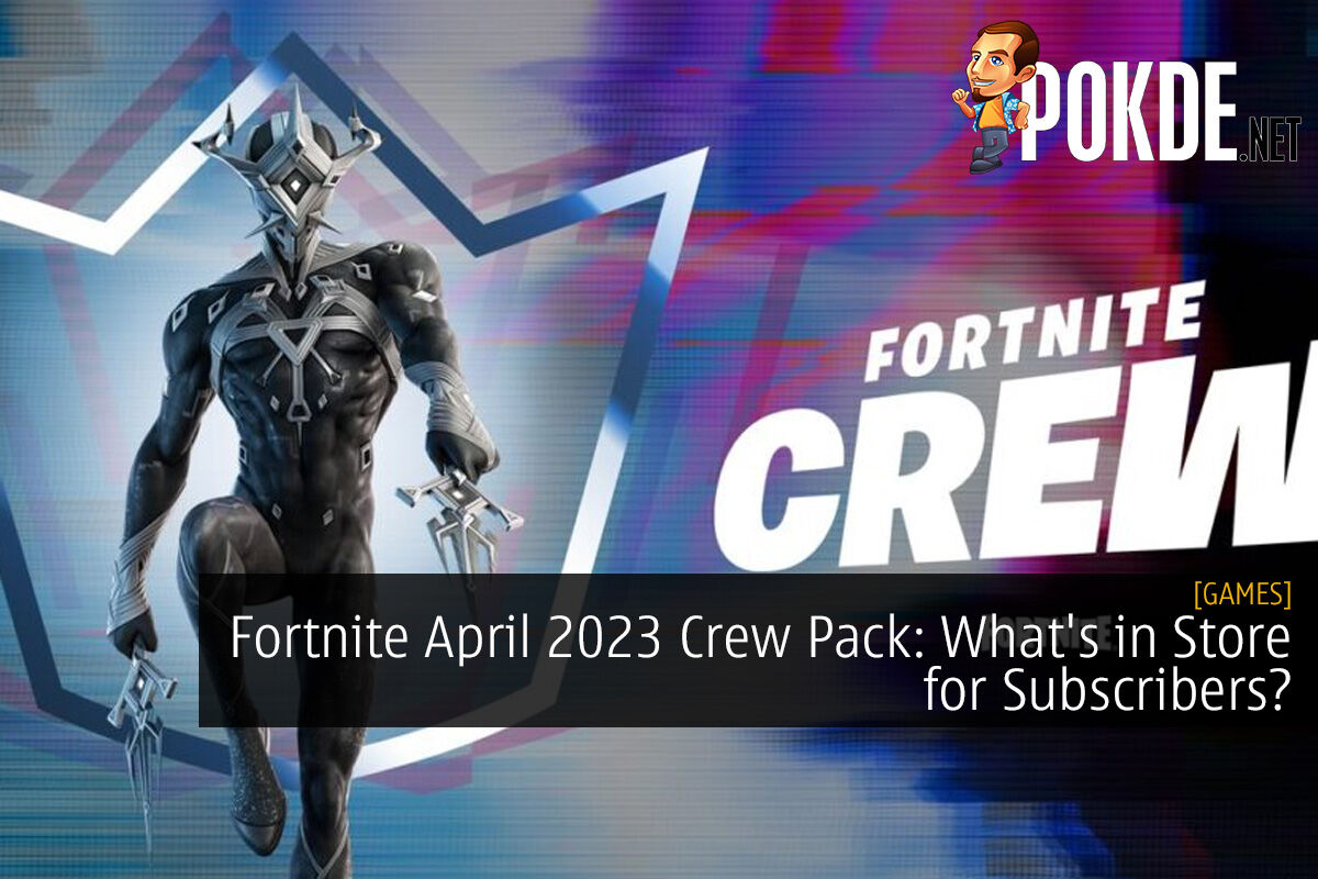 Fortnite April 2023 Crew Pack: What's In Retailer For Subscribers ...