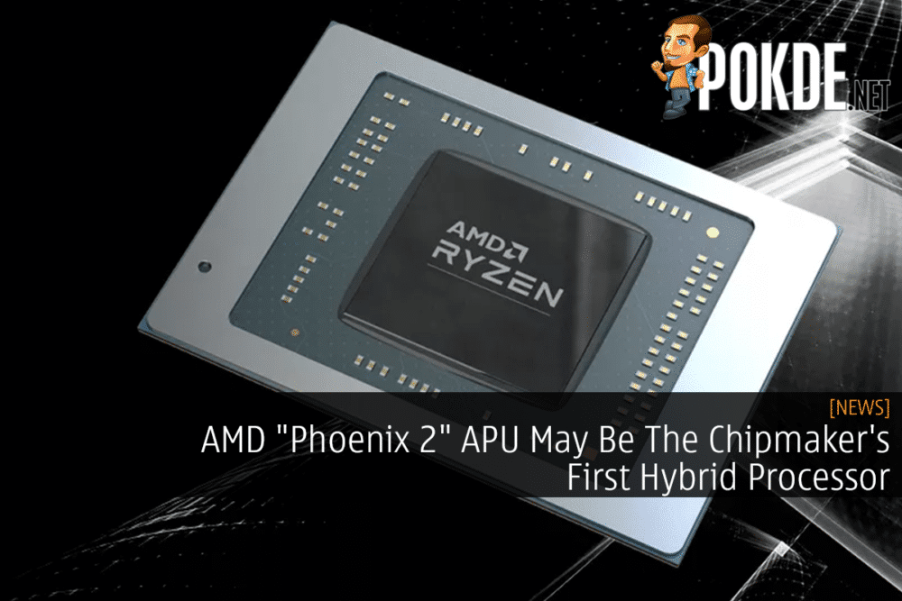 AMD "Phoenix 2" APU May Be The Chipmaker's First Hybrid Processor 27