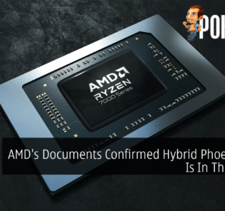 AMD's Documents Confirmed Hybrid Phoenix APU Is In The Works 33