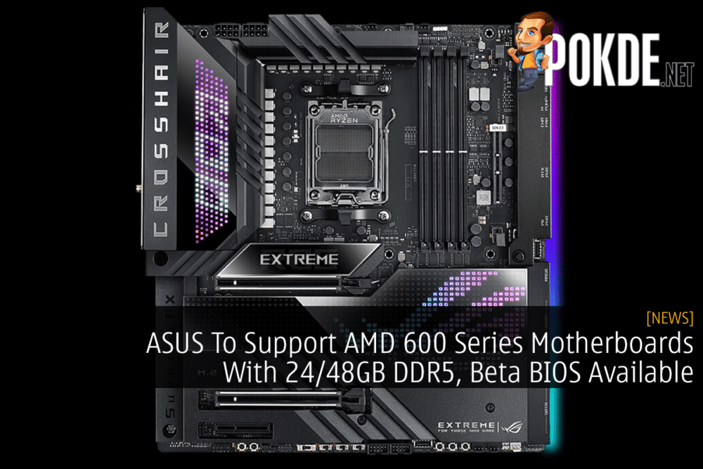 ASUS To Support AMD 600 Series Motherboards With 24/48GB DDR5, Beta BIOS Available 27