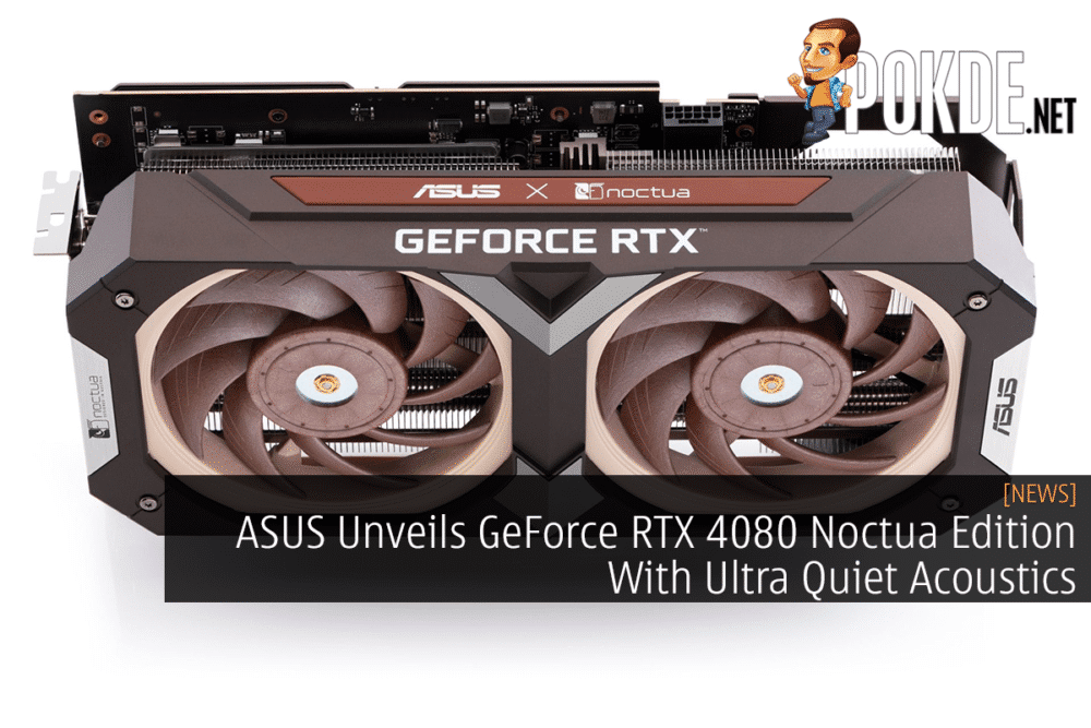 ASUS Unveils GeForce RTX 4080 Noctua Edition With Ultra Quiet Acoustics 27