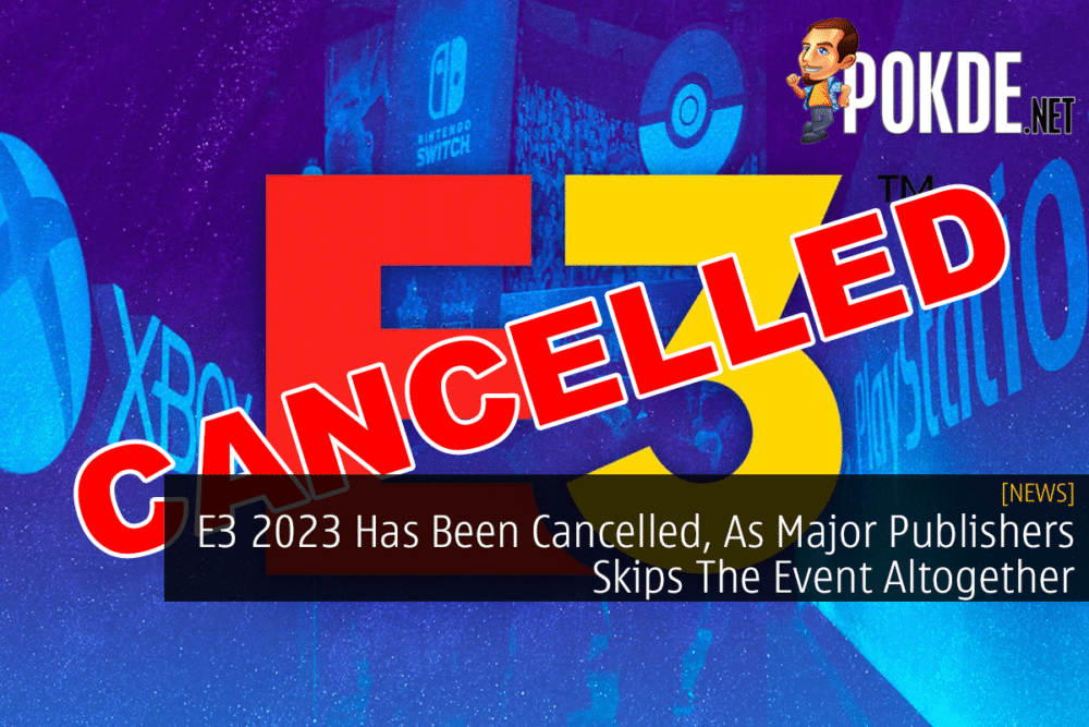 E3 2023 Has Been Cancelled, As Major Publishers Skips The Event Altogether 33