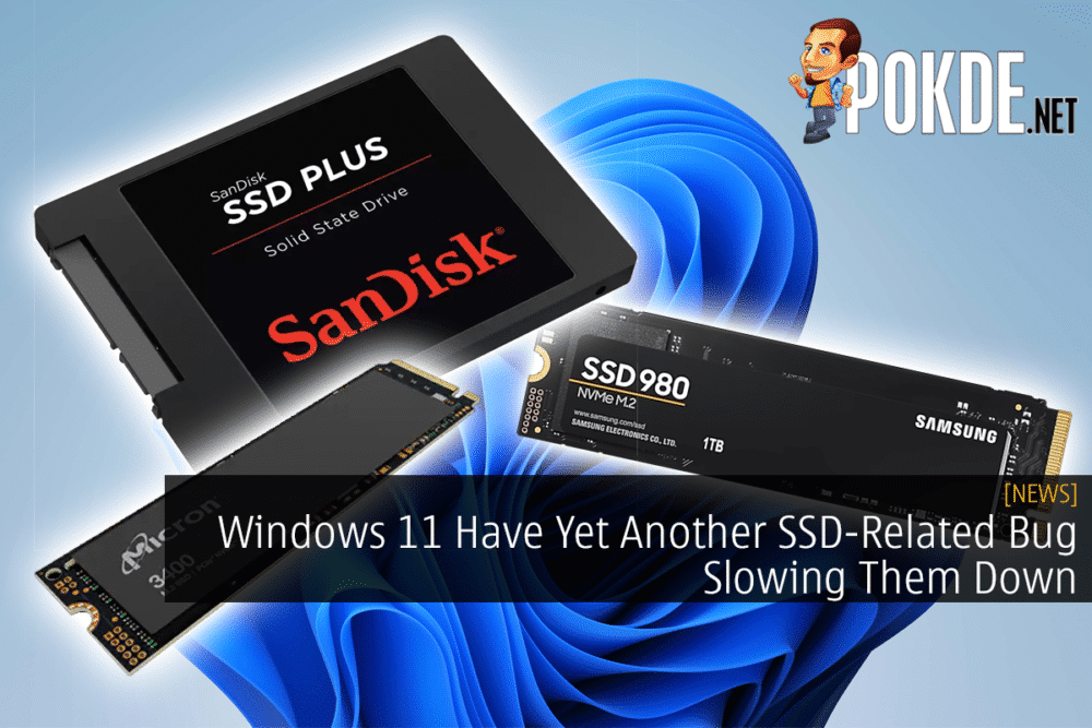Windows 11 Have Yet Another SSD-Related Bug Slowing Them Down 27