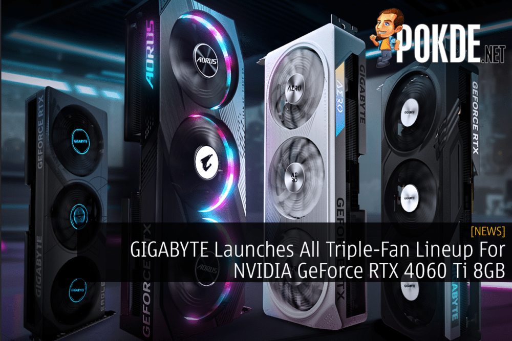 GIGABYTE Launches All Triple-Fan Lineup For NVIDIA GeForce RTX 4060 Ti 8GB 28
