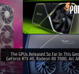 The GPUs Released So Far In This Generation: GeForce RTX 40, Radeon RX 7000, Arc A-Series 37