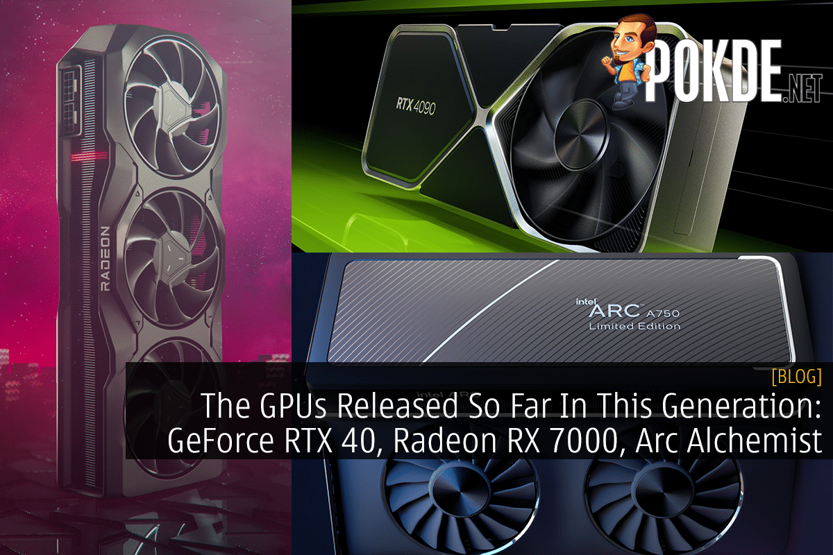 The GPUs Released So Far In This Generation: GeForce RTX 40, Radeon RX 7000, Arc A-Series 12