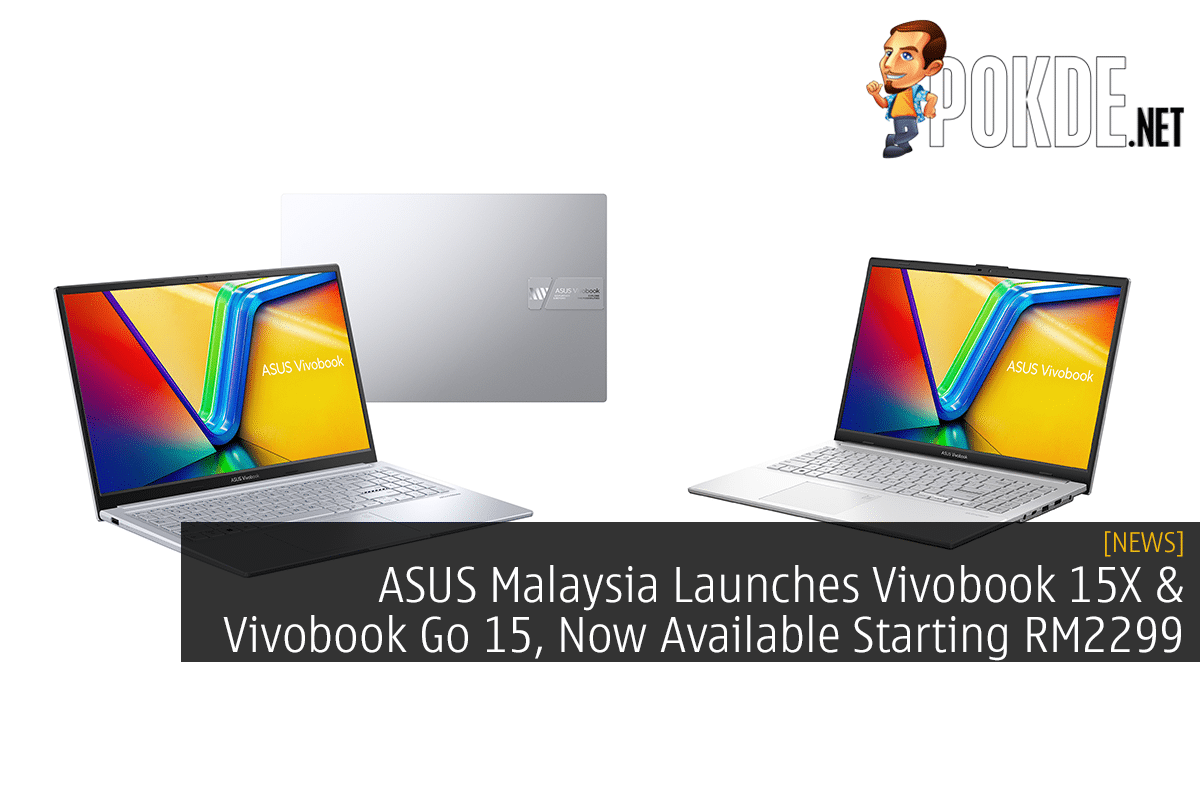 ASUS Malaysia Launches Vivobook 15X & Vivobook Go 15, Now Available Starting RM2299 9