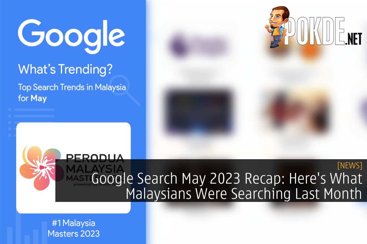 Google Search May 2023 Recap: Here's What Malaysians Were Searching Last Month 7