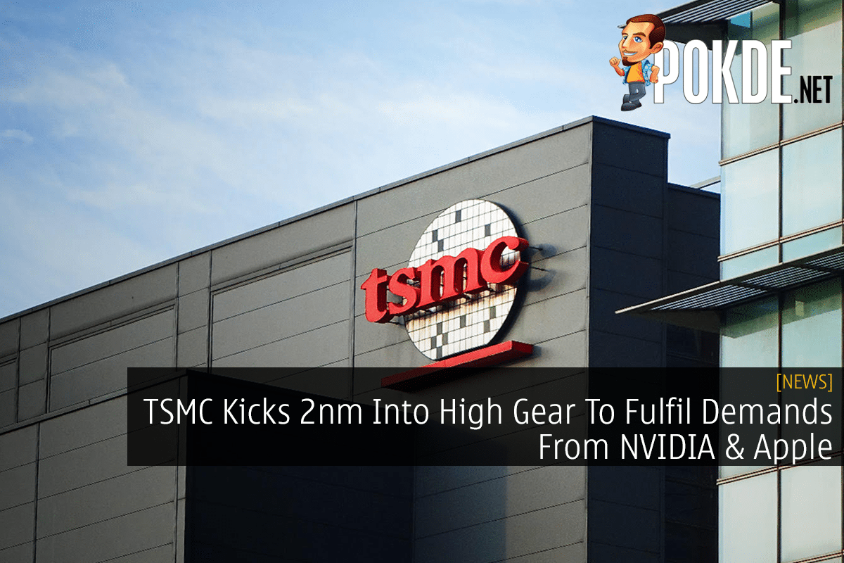 TSMC Kicks 2nm Into High Gear To Fulfil Demands From NVIDIA & Apple 11